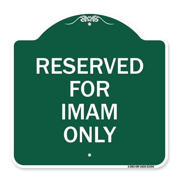Designer Series Sign Reserved for Imam Only, Green & White Aluminum Sign, 18" x 18", GW-1818-23196